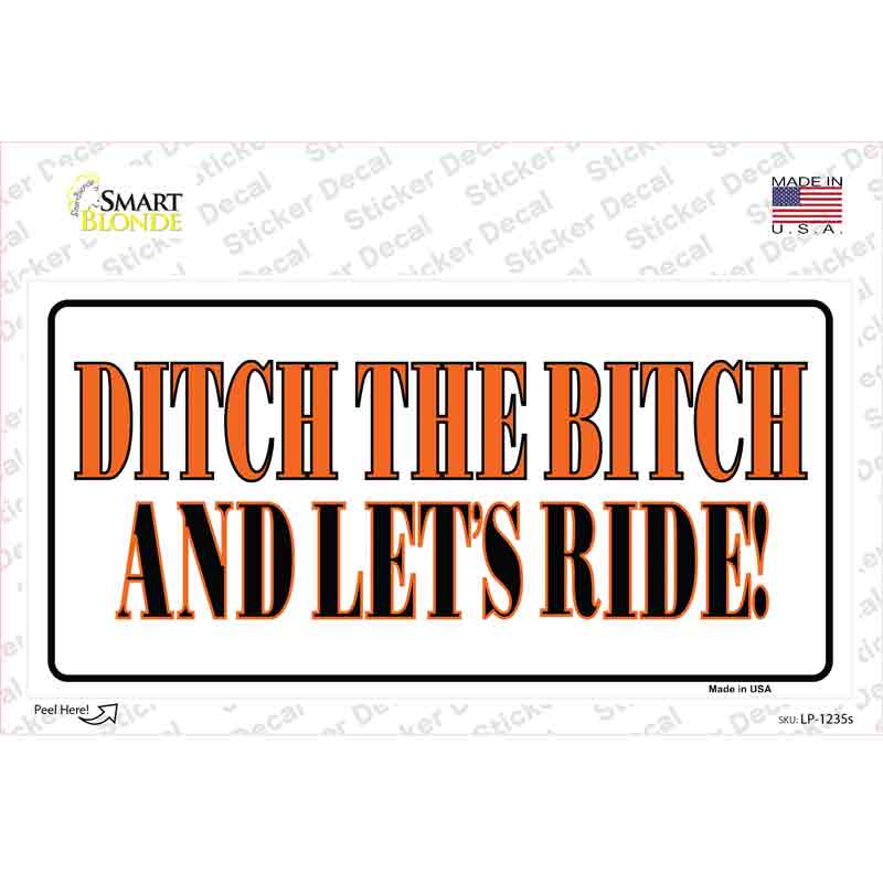 Ditch The Bitch Novelty Sticker Decal