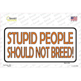 Stupid People Should Not Breed Novelty Sticker Decal