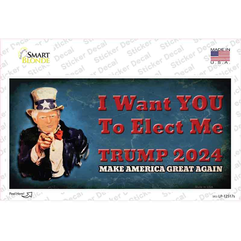 I Want You to Elect Me Trump 2024 Novelty Sticker Decal