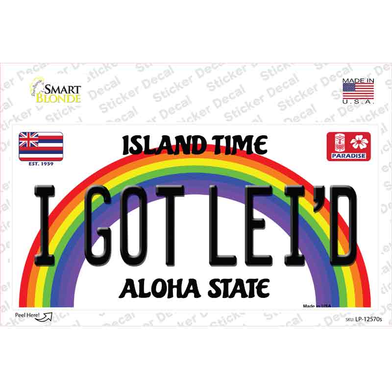 I Got Leid Hawaii Novelty Sticker Decal