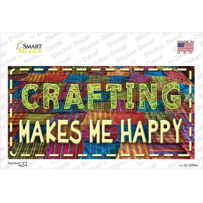 Crafting Makes Me Happy Novelty Sticker Decal