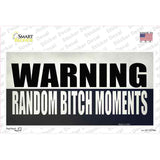 Random Bitch Moment Novelty Sticker Decal