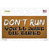 Dont Run Die Tired Novelty Sticker Decal