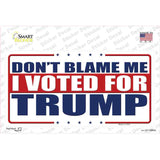 Dont Blame Me I Voted Trump Novelty Sticker Decal