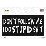 Dont Follow Me Stupid Novelty Sticker Decal
