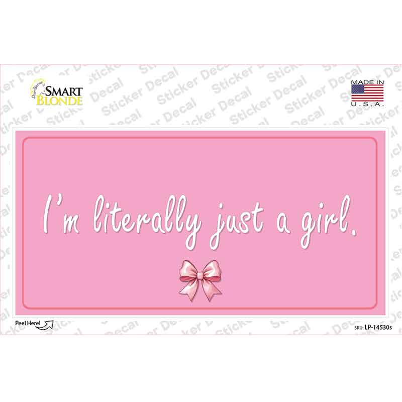 Im Literally Just a Girl Novelty Sticker Decal LP-14530s