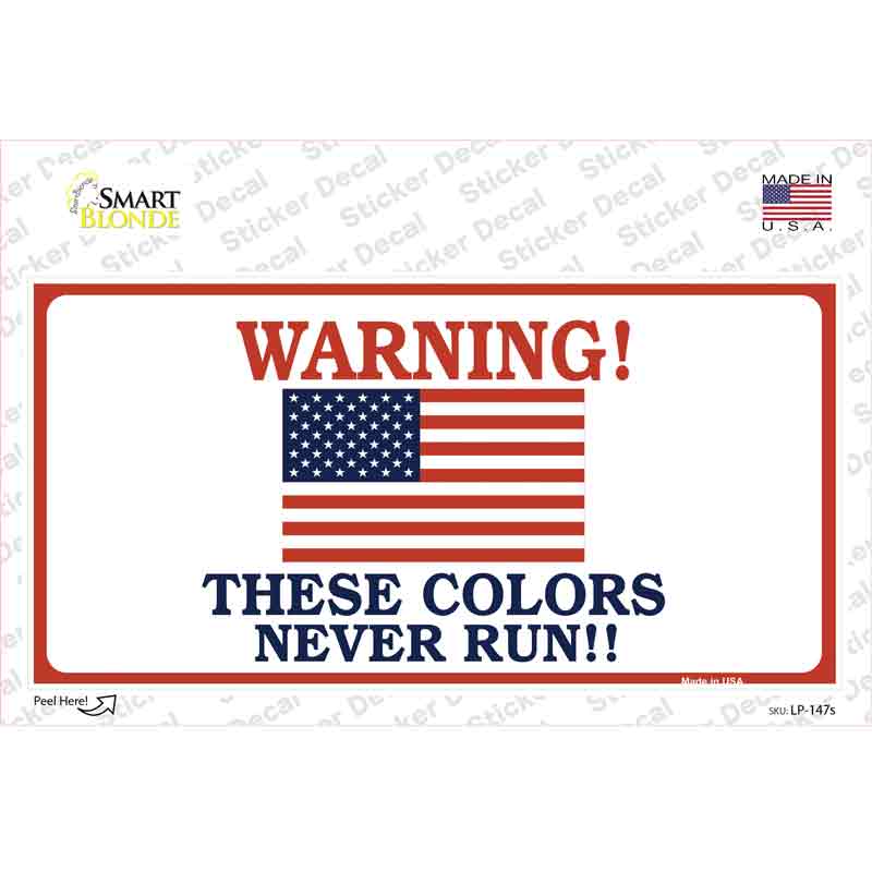 These Colors Never Run Novelty Sticker Decal