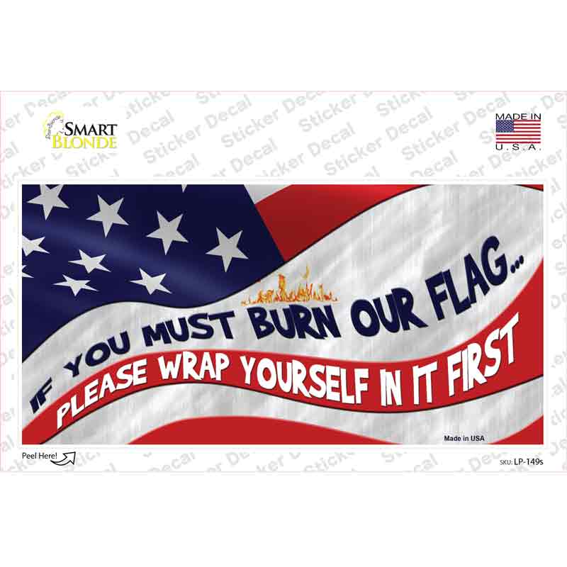 Burn It Wrap Yourself First Novelty Sticker Decal