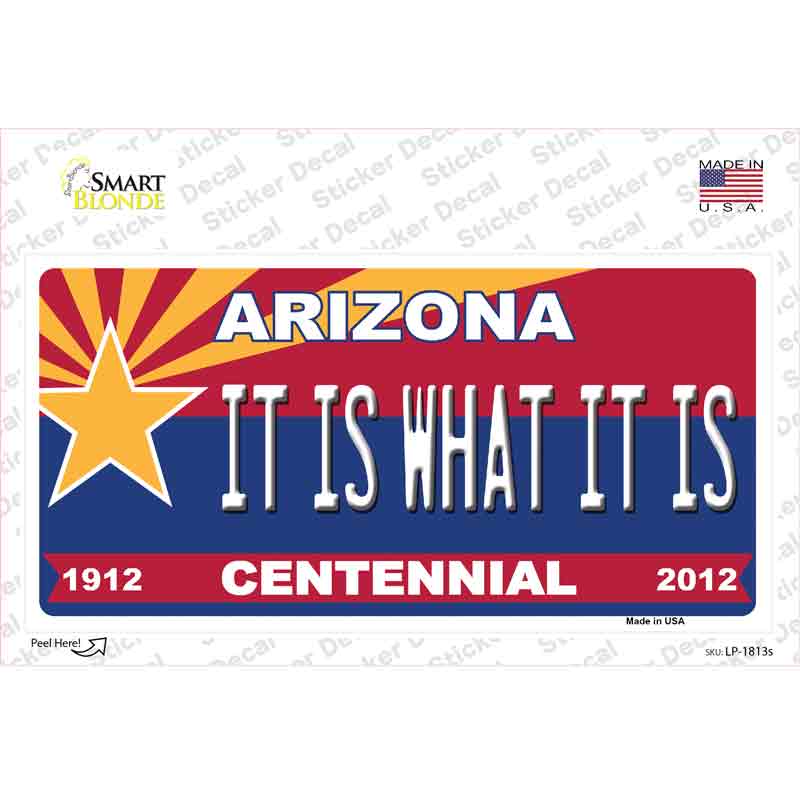 Arizona Centennial It Is What It Is Novelty Sticker Decal