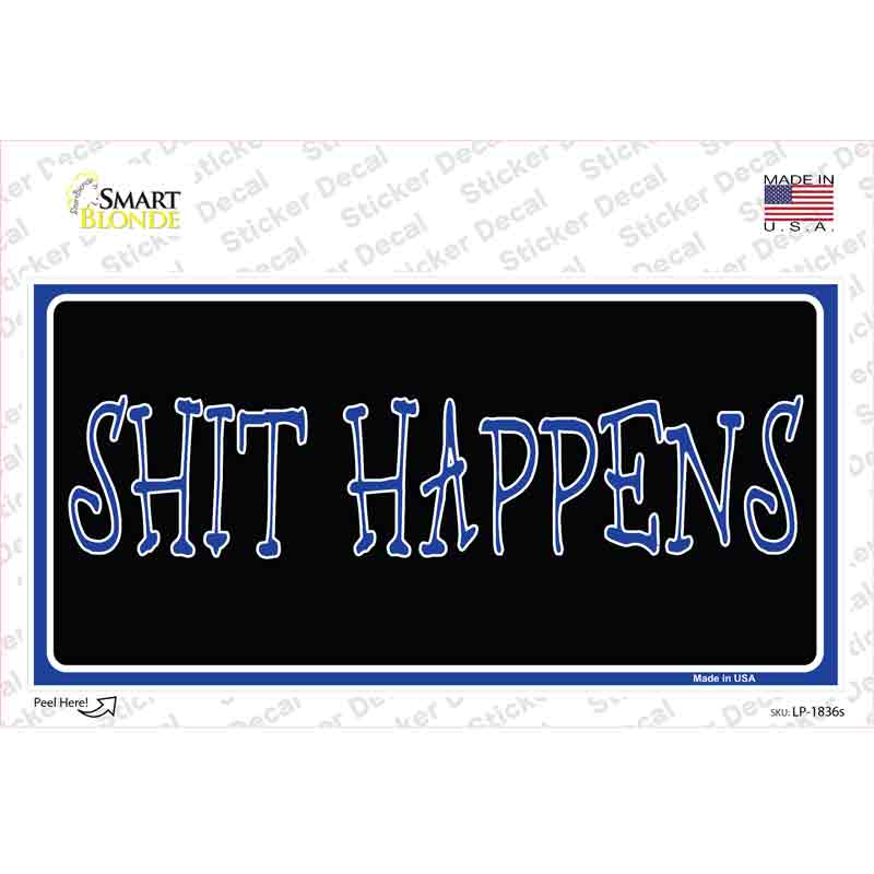 Shit Happens Novelty Sticker Decal