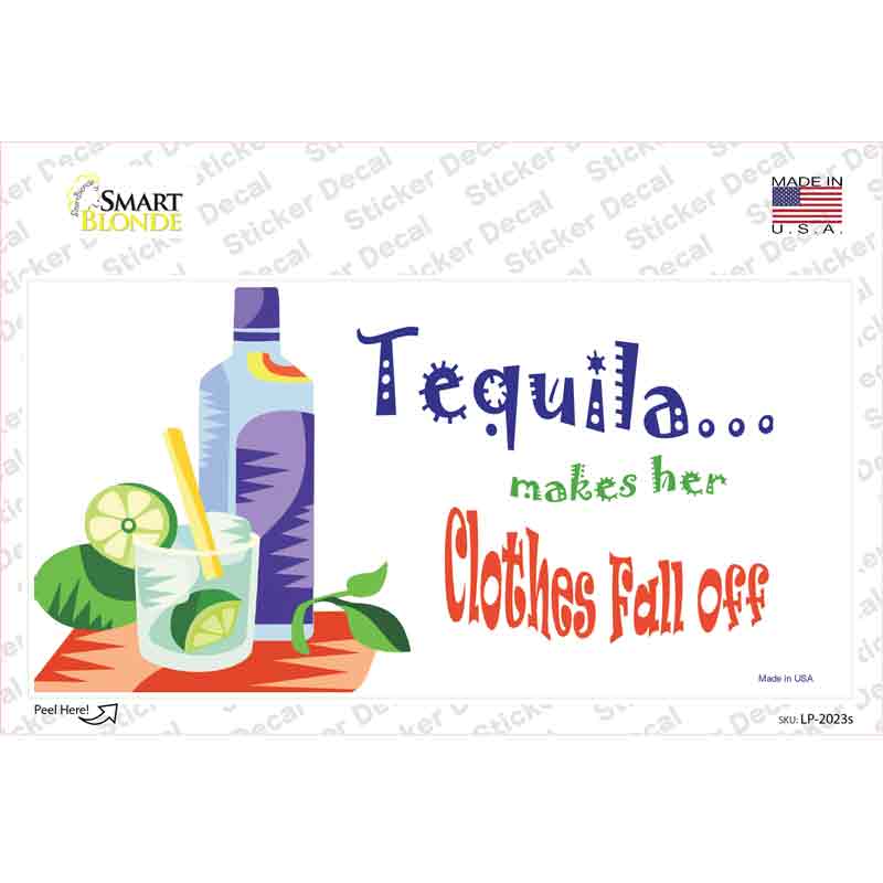 Tequila Makes Her Clothes Fall Off Novelty Sticker Decal