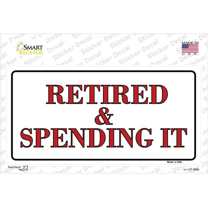 Retired And Spending It Novelty Sticker Decal