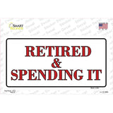 Retired And Spending It Novelty Sticker Decal