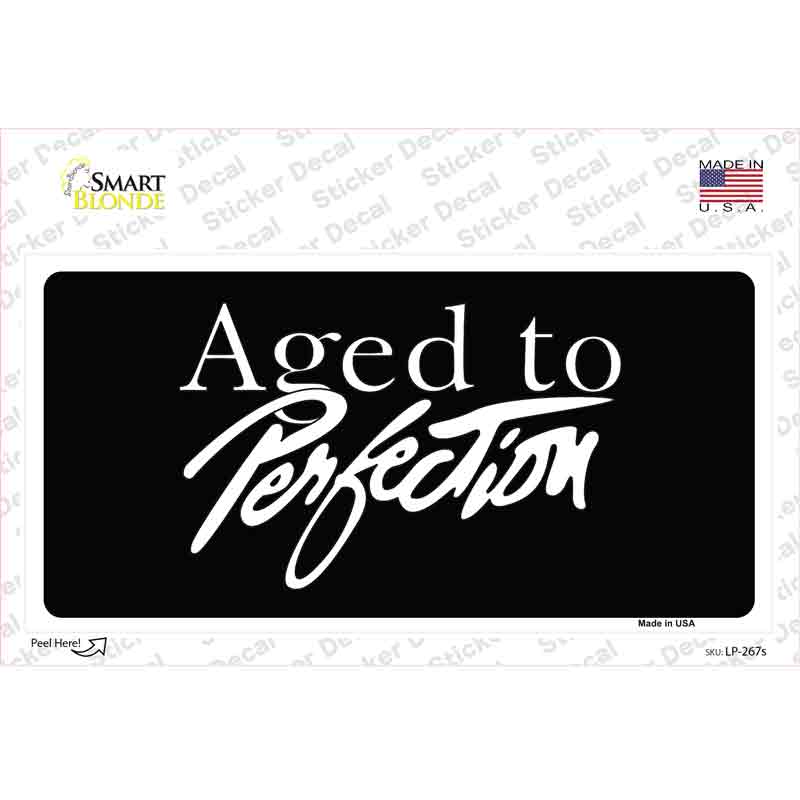 Aged To Perfection Novelty Sticker Decal