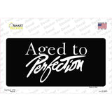 Aged To Perfection Novelty Sticker Decal