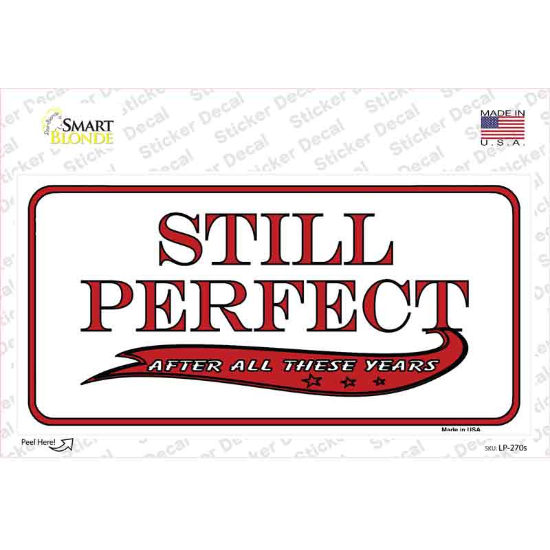 Still Perfect Novelty Sticker Decal