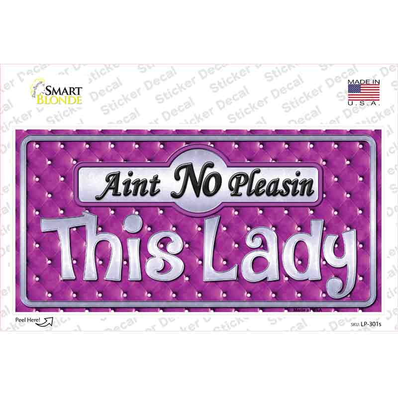 Aint No Pleasin This Lady Novelty Sticker Decal