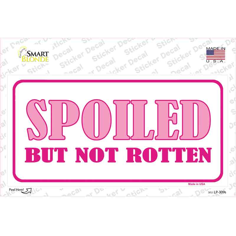 Spoiled But Not Rotten Novelty Sticker Decal