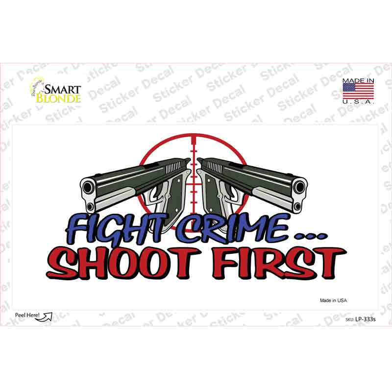 Fight Crime Shoot First Novelty Sticker Decal