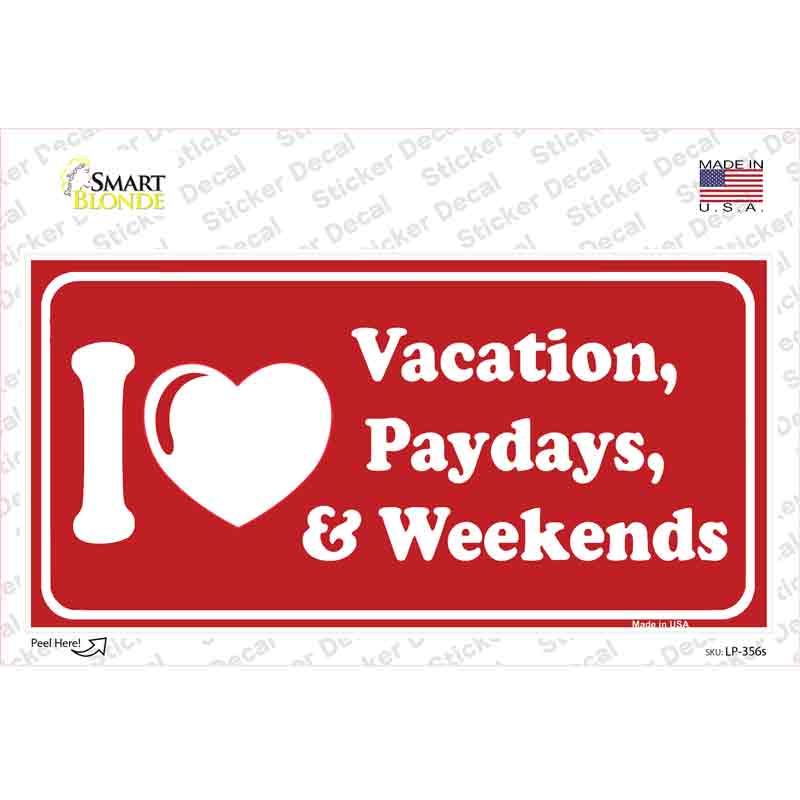 I Love Vacation Paydays Weekends Novelty Sticker Decal