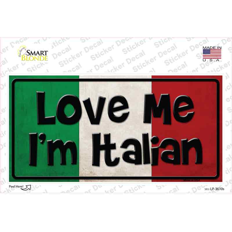 Love Me Im Italian Novelty Sticker Decal