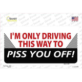 Driving This Way To Piss You Off Novelty Sticker Decal