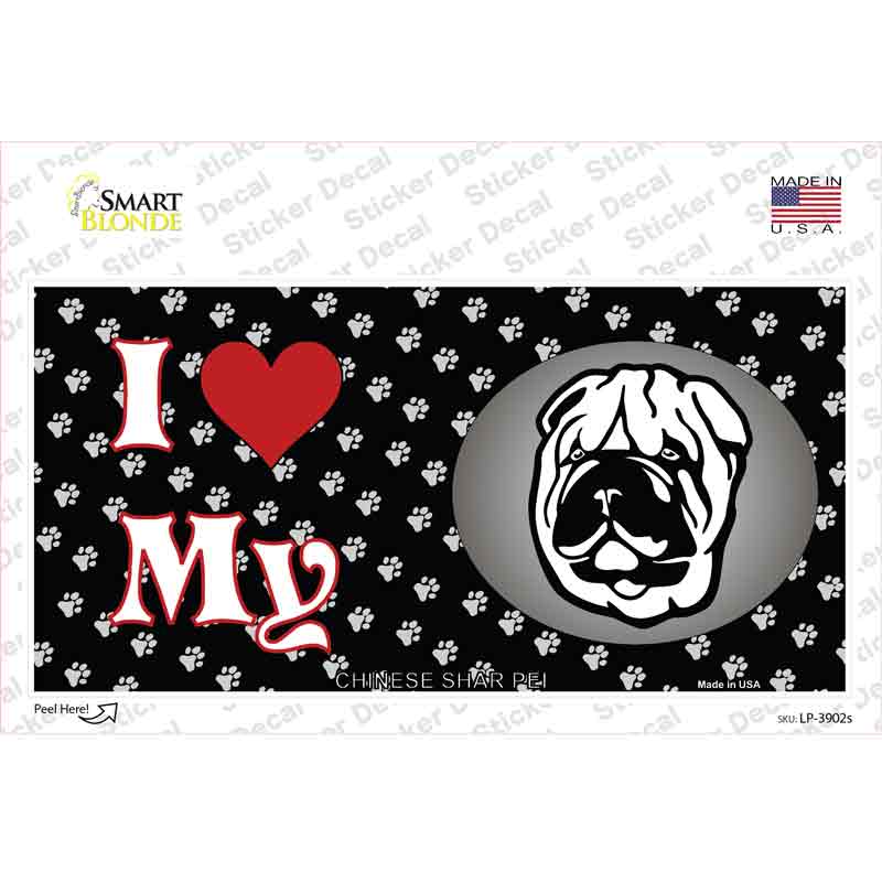 I Love My Chinese Shar Pei Novelty Sticker Decal