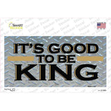 Good To Be King Novelty Sticker Decal