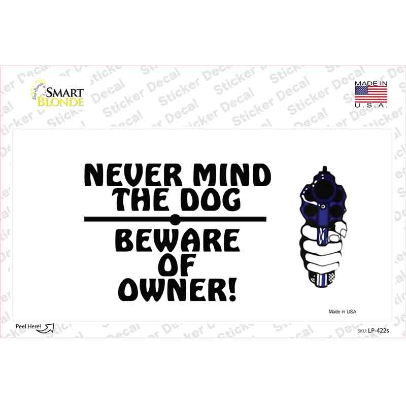 Never Mind Dog Beware Owner Novelty Sticker Decal