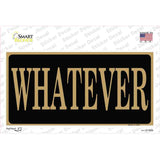 Whatever Novelty Sticker Decal