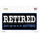 Retired Dont Ask Novelty Sticker Decal