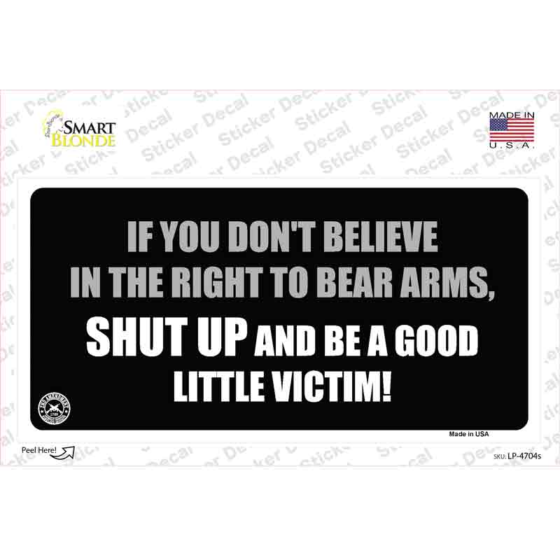 If You Dont Believe In The Right Novelty Sticker Decal