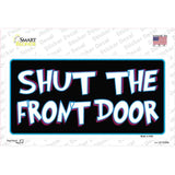 Shut The Front Door Novelty Sticker Decal
