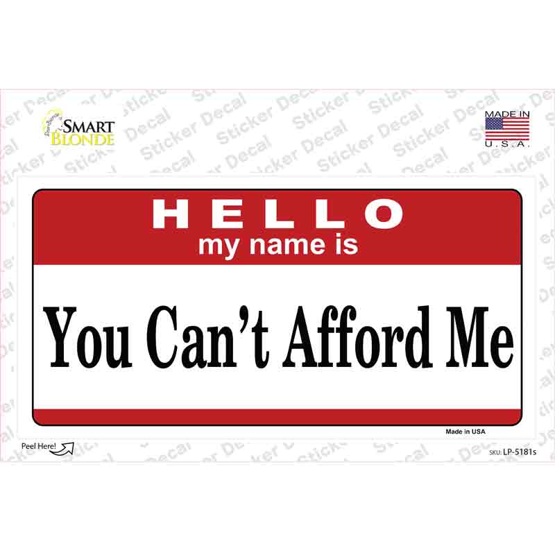 You Cant Afford Me Novelty Sticker Decal