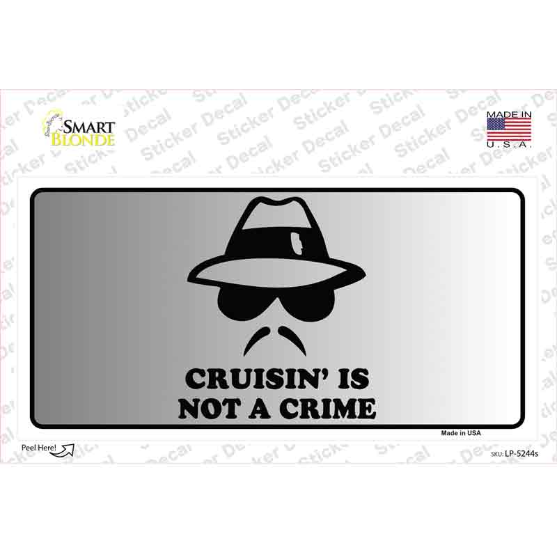 Cruisin Is Not A Crime Novelty Sticker Decal