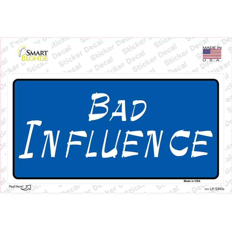 Bad Influence Novelty Sticker Decal