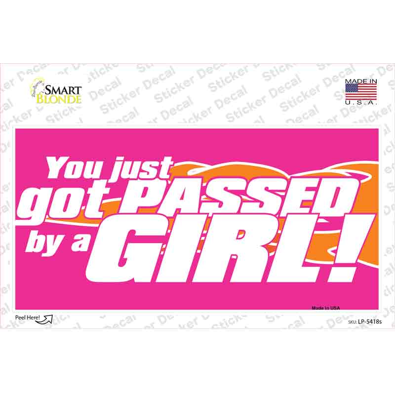 Got Passed By A Girl Novelty Sticker Decal