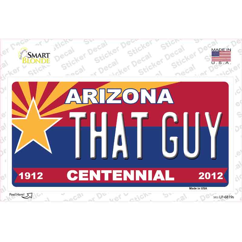 Arizona Centennial That Guy Novelty Sticker Decal