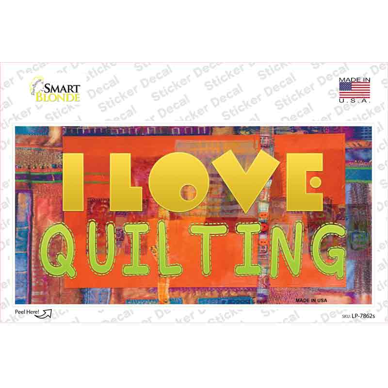I Love Quilting Novelty Sticker Decal