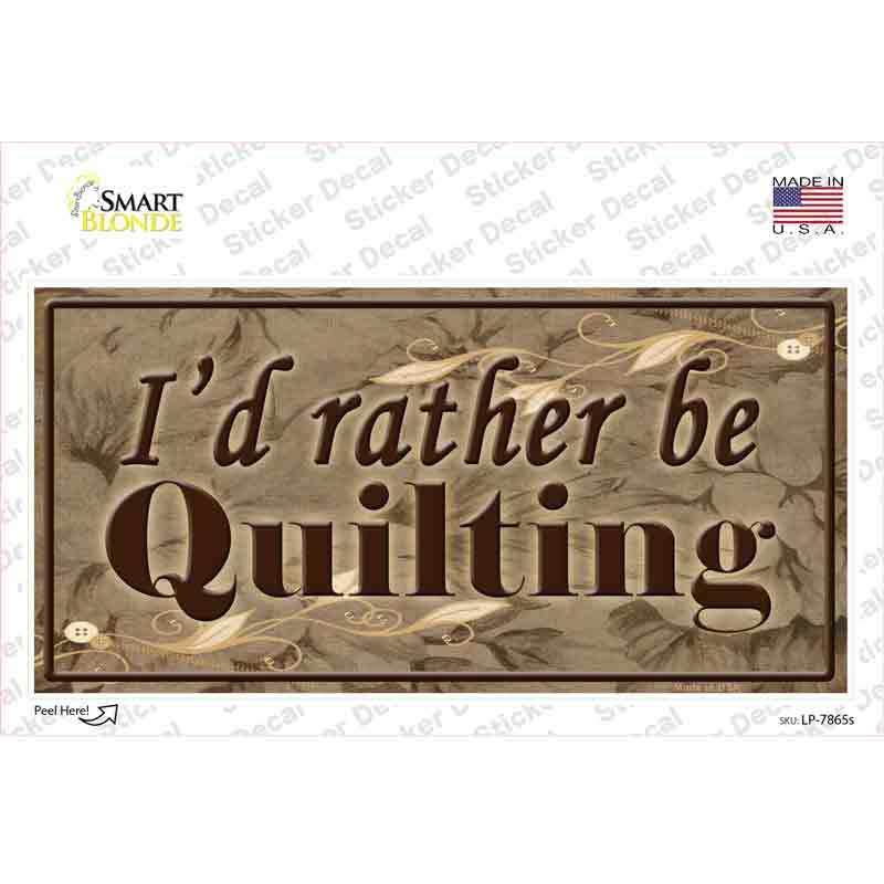 Id Rather Be Quilting Novelty Sticker Decal