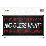 Bitch In My GPS Novelty Sticker Decal