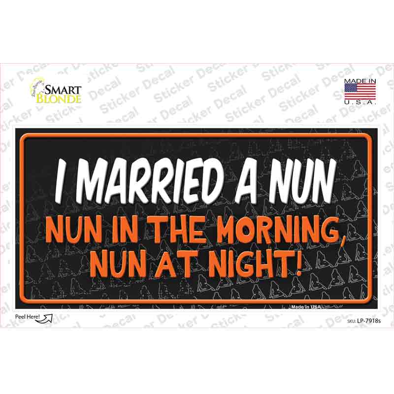 I Married A Nun Novelty Sticker Decal