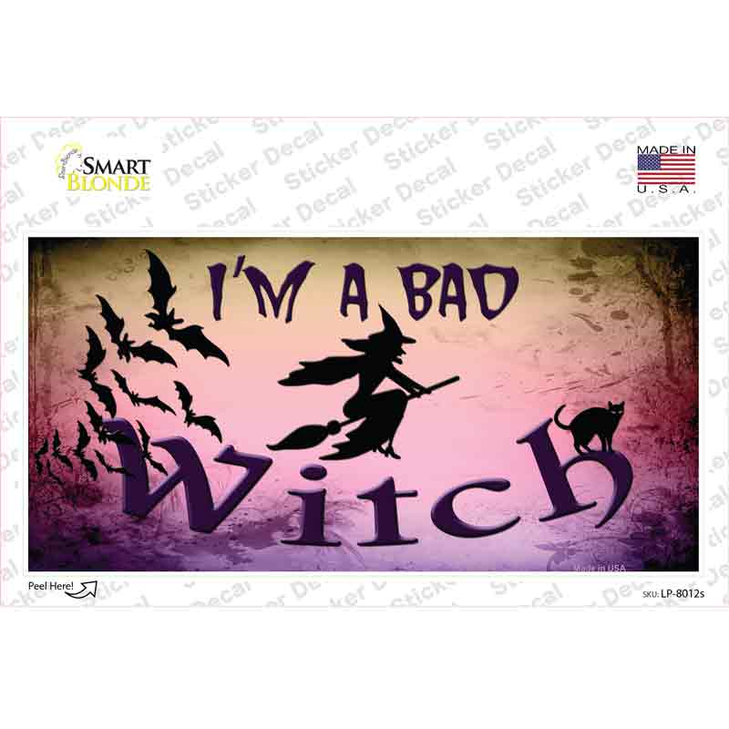 Im A Bad Witch Novelty Sticker Decal