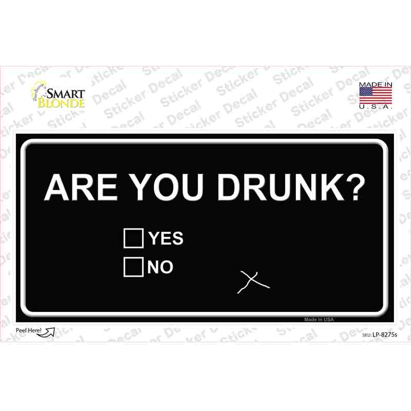 Are You Drunk Novelty Sticker Decal