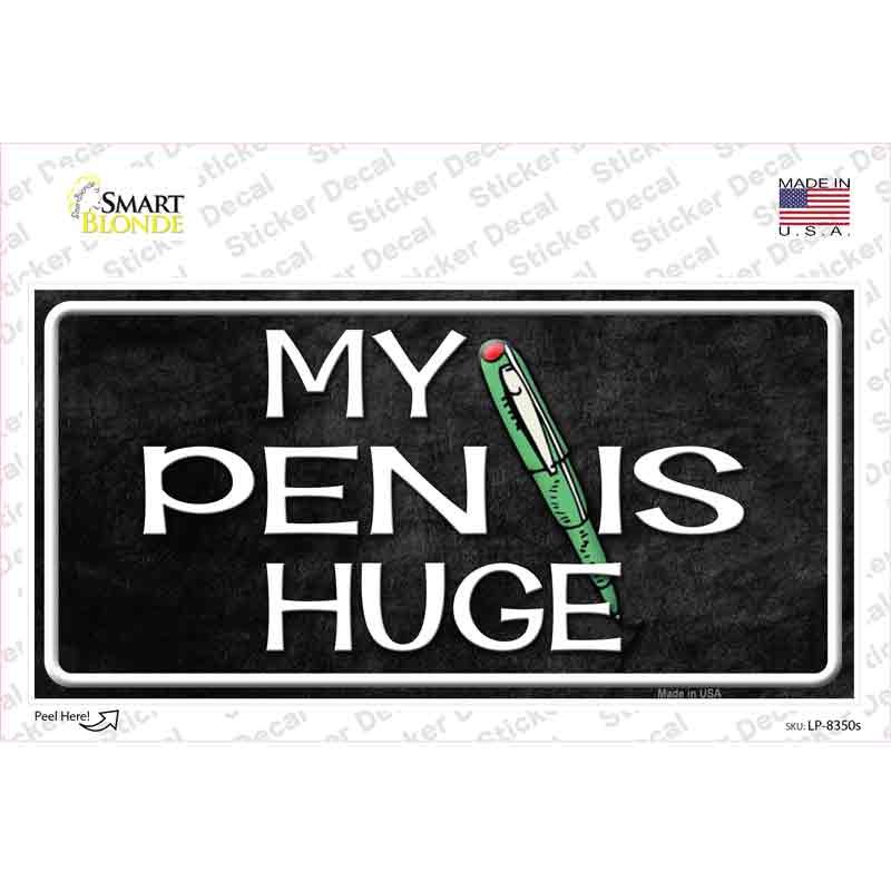 My Pen Is Huge Novelty Sticker Decal