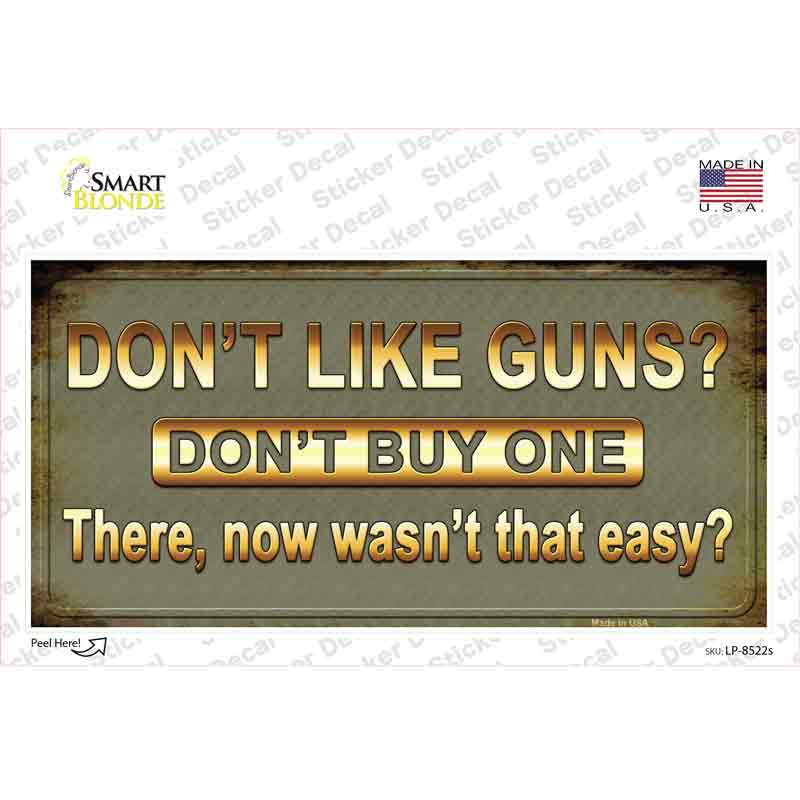 Dont Like Guns Novelty Sticker Decal