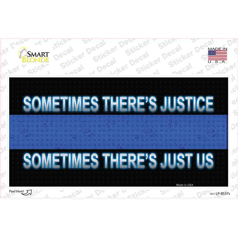Sometimes Theres Justice Blue Line Novelty Sticker Decal