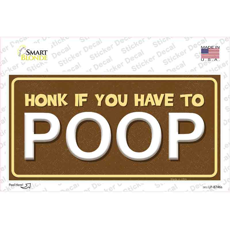 Honk If You Have To Poop Novelty Sticker Decal