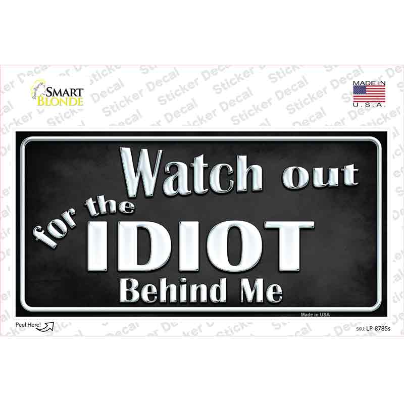 Watch Out Behind Me Novelty Sticker Decal