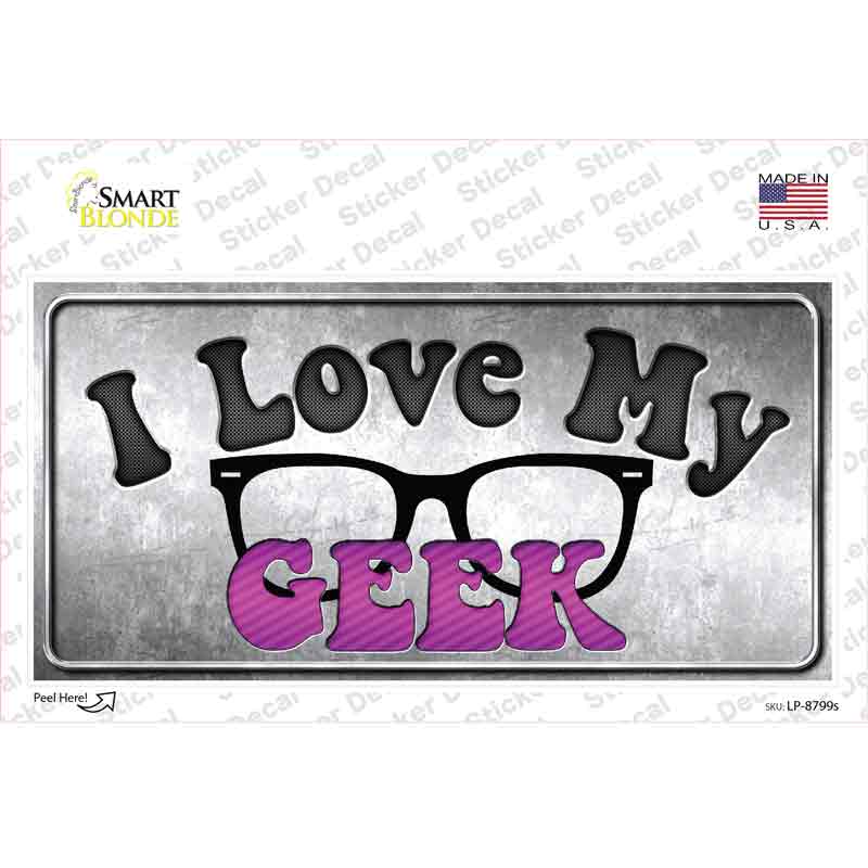 I Love My Geek Pink Novelty Sticker Decal
